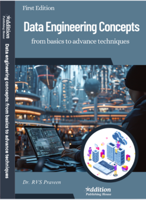 Data Engineering Concepts From Basics to Advance Techniques_addition publishing house