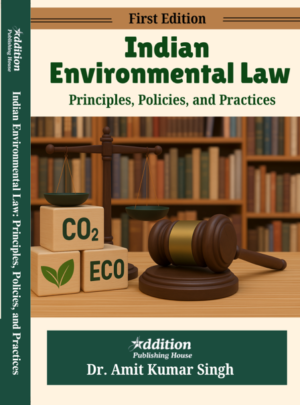 Additionpublishinghouse_Indian Environmental Law Principles, Policies, and Practices