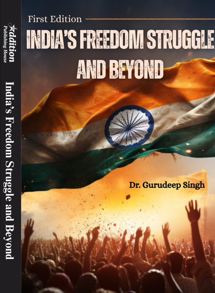 India’s Freedom Struggle and Beyond_Addition publishing house India’s Freedom Struggle and Beyond_Addition publishing house